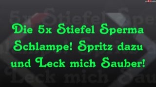 MelissaDeluxe - Die 5x Stiefel Sperma Schlampe Spritz d